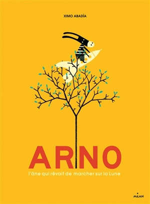 Arno : l'âne qui rêvait de marcher sur la lune - Ximo Abadia