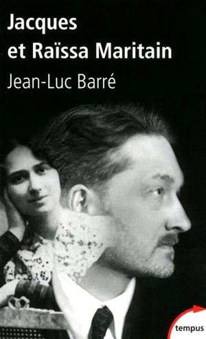 Jacques et Raïssa Maritain : les mendiants du ciel : biographies croisées - Jean-Luc Barré