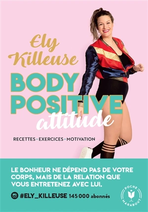 Body positive attitude : recettes, exercices, motivation - Ely Killeuse