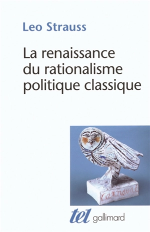 La renaissance du rationalisme politique classique : conférences et essais - Leo Strauss