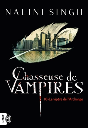 Chasseuse de vampires. Vol. 10. La vipère de l'archange - Nalini Singh