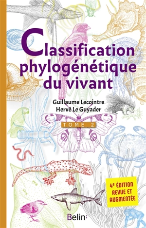 Classification phylogénétique du vivant. Vol. 2. Plantes à fleurs, cnidaires, insectes, squamates, oiseaux, téléostéens - Guillaume Lecointre