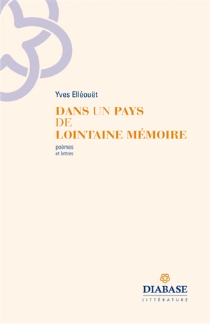 Dans un pays de lointaine mémoire : poèmes et lettres - Yves Elléouët