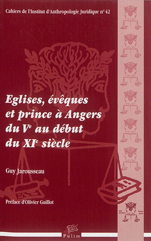 Eglises, évêques et prince à Angers du Ve au début du XIe siècle - Guy Jarousseau