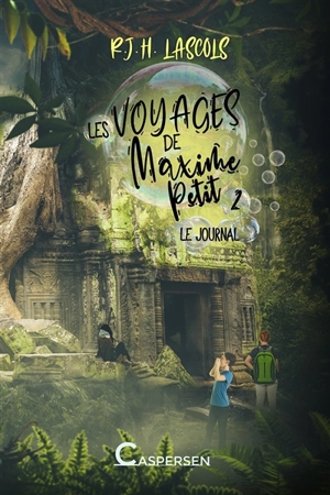 Les voyages de Maxime Petit. Vol. 2. Le journal - R.J.H. Lascols