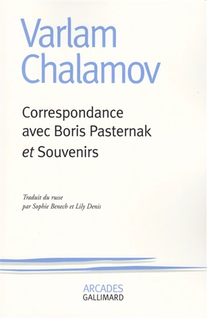 Correspondance avec Boris Pasternak. Souvenirs - Varlam Tikhonovitch Chalamov