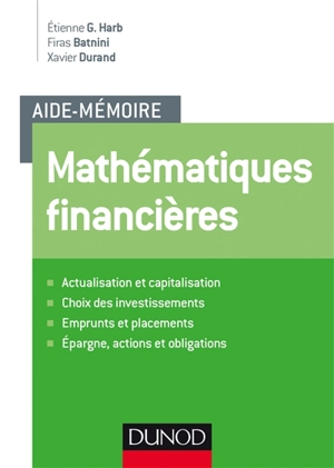 Mathématiques financières : actualisation et capitalisation, choix des investissements, emprunts et placements, épargne, actions et obligations - Etienne Harb