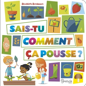 Sais-tu comment ça pousse ? - Bénédicte Boudassou