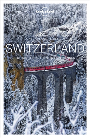 Lonely planet's best of Switzerland : top sights, authentic experiences