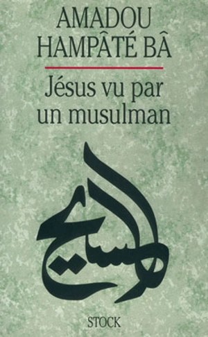 Jésus vu par un musulman - Amadou Hampâté Bâ