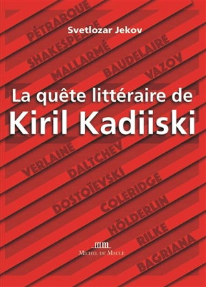 La quête littéraire de Kiril Kadiiski - Kiril Kadiiski