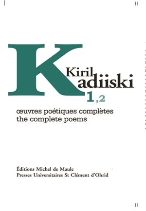 Oeuvres poétiques complètes. Vol. 1. The complete poems. Vol. 1 - Kiril Kadiiski