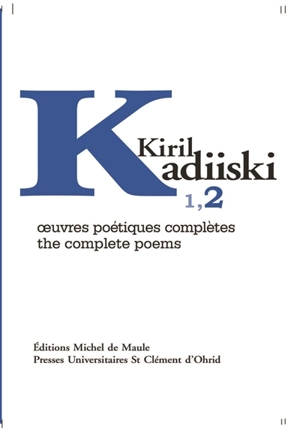 Oeuvres poétiques complètes. Vol. 2. The complete poems. Vol. 2 - Kiril Kadiiski