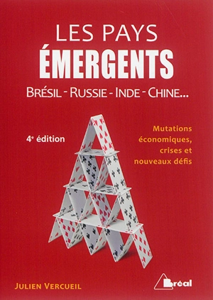 Les pays émergents : Brésil, Russie, Inde, Chine... : mutations économiques, crises et nouveaux défis - Julien Vercueil