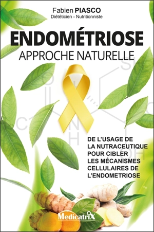 Endométriose : approche naturelle : la nutraceutique pour cibler les mécanismes cellulaires de l'endométriose - Fabien Piasco
