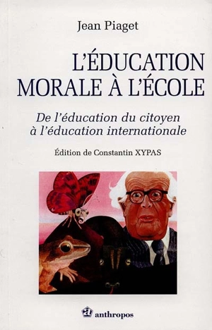 L'éducation morale à l'école : de l'éducation du citoyen à l'éducation internationale - Jean Piaget