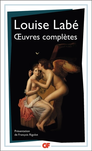 Oeuvres complètes : sonnets, élégies, débat de folie et d'amour : poésies - Louise Labé