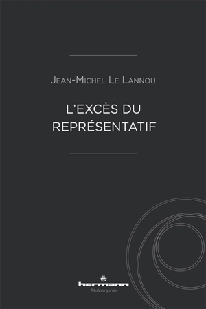 L'excès du représentatif - Jean-Michel Le Lannou