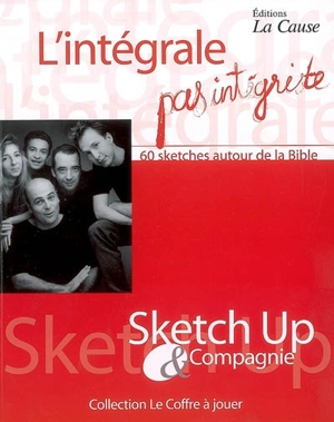 L'intégrale pas intégriste : 60 sketches autour de la Bible - Compagnie Sketch up (Marseille)