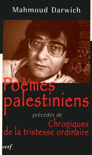 Poèmes palestiniens. Chroniques de la tristesse ordinaire - Mahmoud Darwich