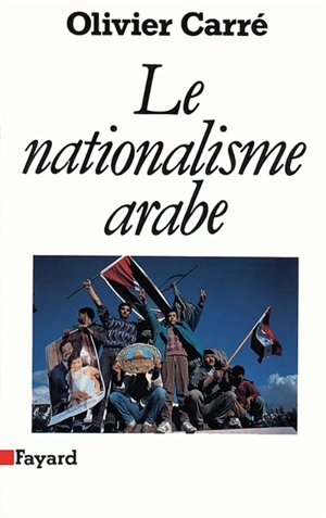 Le Nationalisme arabe - Olivier Carré