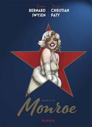 Les étoiles de l'histoire. Marilyn Monroe - Bernard Swysen