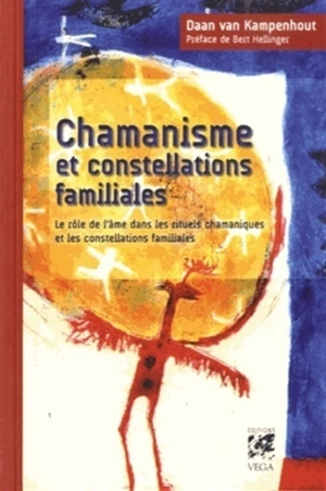 Chamanisme et constellations familiales : le rôle de l'âme dans les rituels chamaniques et les constellations familiales - Daan van Kampenhout