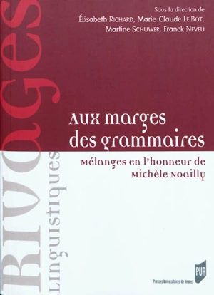 Aux marges des grammaires : mélanges en l'honneur de Michèle Noailly