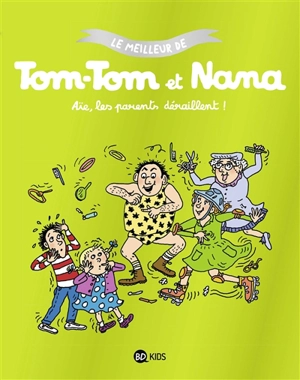 Le meilleur de Tom-Tom et Nana. Vol. 3. Aïe, les parents déraillent ! - Jacqueline Cohen