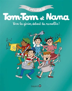 Le meilleur de Tom-Tom et Nana. Vol. 7. Vive les génies, debout les ramollis ! - Jacqueline Cohen