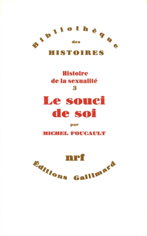 Histoire de la sexualité. Vol. 3. Le Souci de soi - Michel Foucault