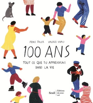 100 ans : tout ce que tu apprendras dans la vie - Heike Faller