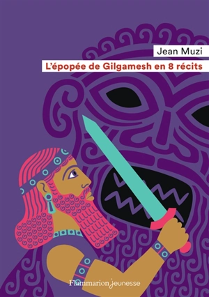 L'épopée de Gilgamesh en 8 récits - Jean Muzi