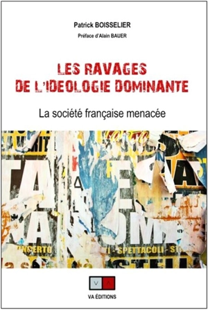 Les ravages de l'idéologie dominante : la société française menacée - Patrick Boisselier