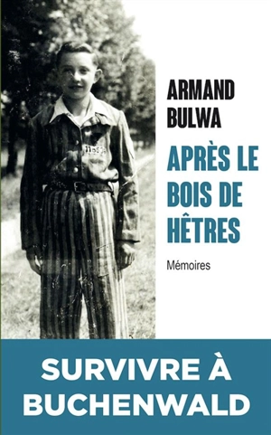 Après le bois de hêtres : mémoires - Armand Bulwa