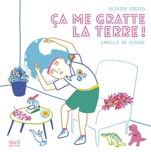 Ca me gratte la Terre ! - Olivier Costes