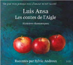 Les contes de l'aigle : histoires chamaniques - Luis Ansa