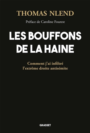 Les bouffons de la haine : comment j'ai infiltré l'extrême droite antisémite - Thomas NLend