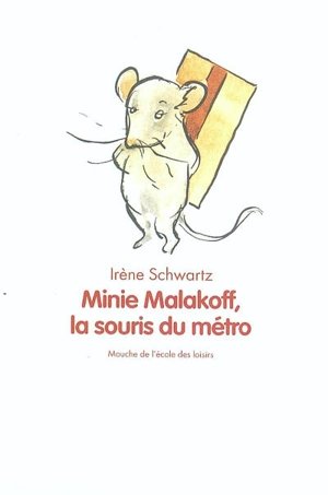Minie Malakoff, la souris du métro - Irène Schwartz