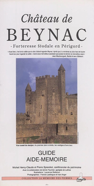 Château de Beynac : forteresse féodale en Périgord : guide aide-mémoire - Michel Henry-Claude