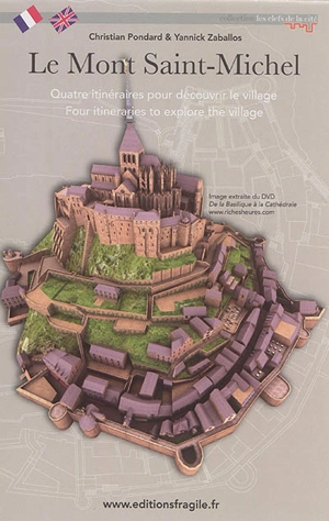Le Mont Saint-Michel : quatre itinéraires pour découvrir le village. Four itineraries to explore the village - Christian Pondard