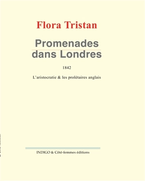 Promenades dans Londres : l'aristocratie et les prolétaires anglais - Flora Tristan