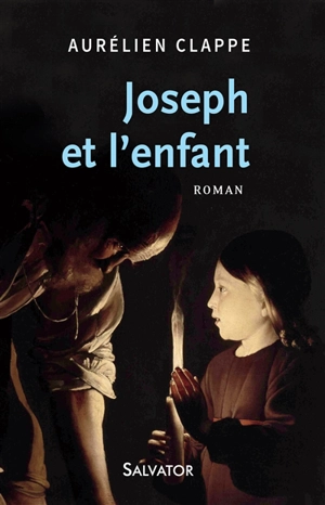 Joseph et l'enfant - Aurélien Clappe