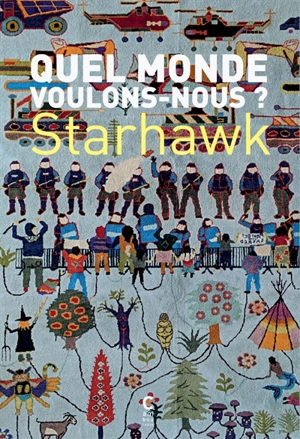 Quel monde voulons-nous ? - Starhawk