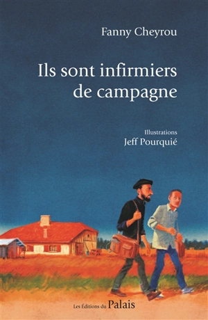 Ils sont infirmiers de campagne - Fanny Cheyrou