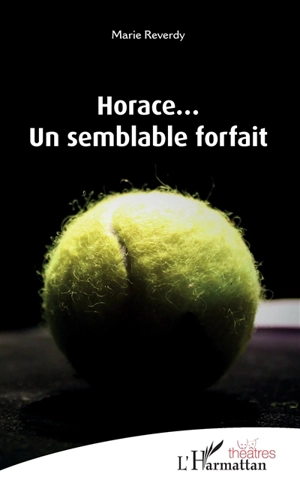 Horace... : un semblable forfait - Marie Reverdy