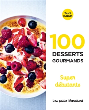 100 desserts gourmands : super débutants - Natacha Arnoult