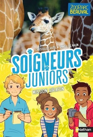 Soigneurs juniors. Vol. 3. Mission girafon - Christelle Chatel