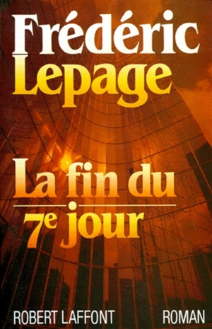 La Fin du septième jour - Frédéric Lepage