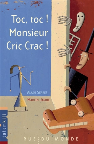 Toc, toc ! Monsieur Cric-Crac ! - Alain Serres